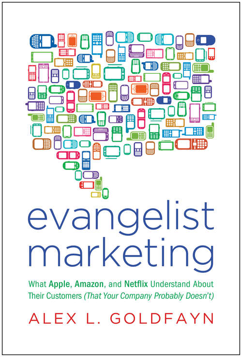 Book cover of Evangelist Marketing: What Apple, Amazon, and Netflix Understand About Their Customers (That Your Company Probably Doesn't)
