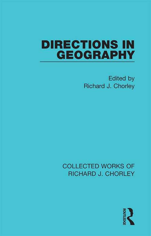 Directions in Geography (Collected Works of Richard J. Chorley)