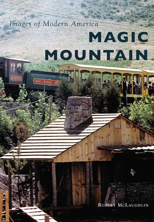 Book cover of Magic Mountain (Images of Modern America)