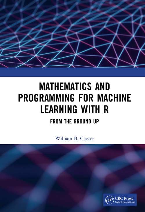 Book cover of Mathematics and R Programming for Machine Learning: From the Ground Up