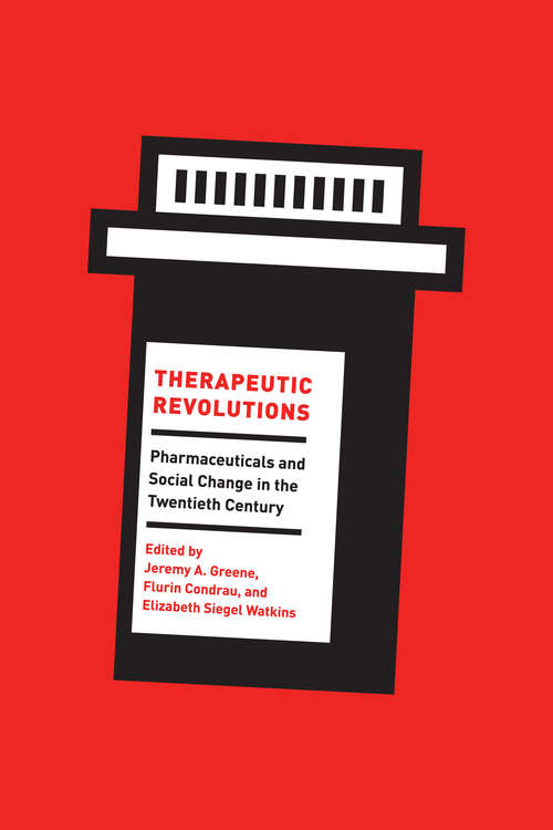 Book cover of Therapeutic Revolutions: Pharmaceuticals and Social Change in the Twentieth Century