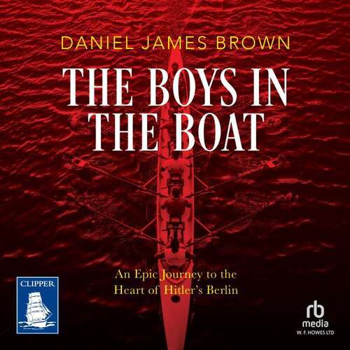 Book cover of The boys in the boat: an epic journey to the heart of Hitler's Berlin