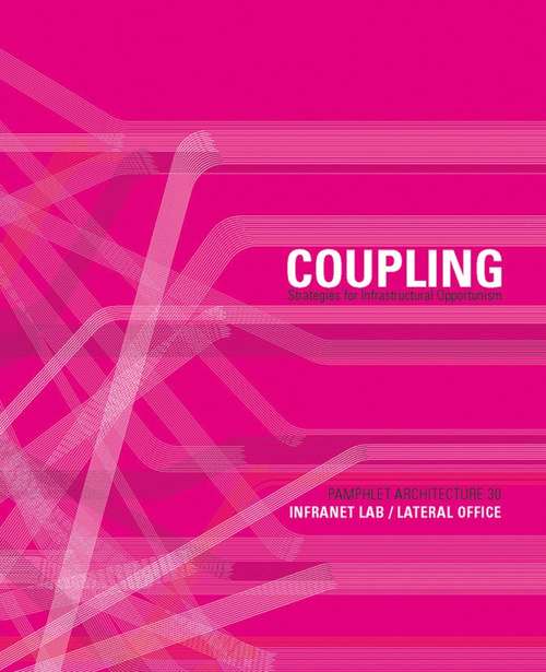 Book cover of Pamphlet Architecture 30: Coupling: Strategies for Infrastructural Opportunism (Pamphlet Architecture)