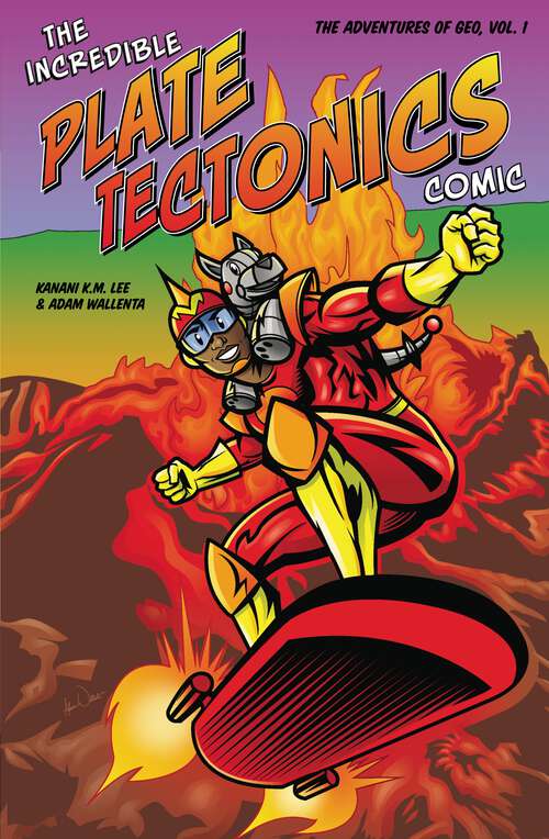 Book cover of The Incredible Plate Tectonics Comic: The Adventures of Geo, Vol. 1