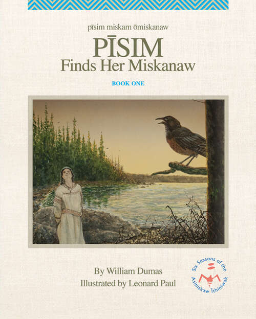 Book cover of Pisim Finds Her Miskanaw (Revised) (The Six Seasons of the Asiniskaw Ithiniwak)