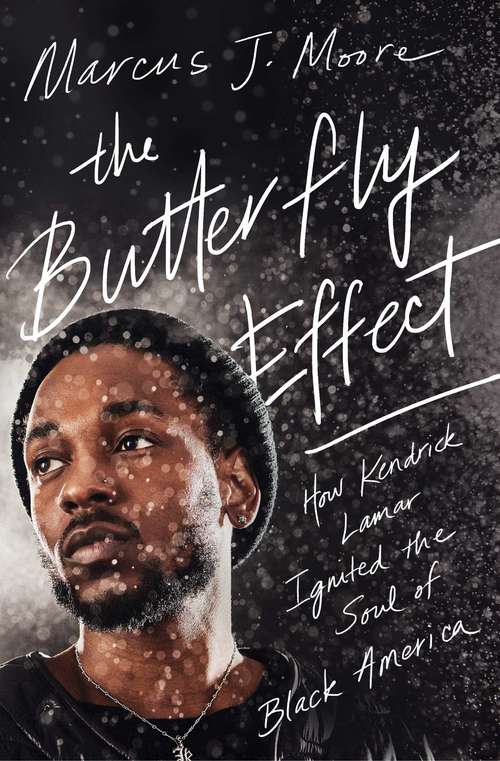 Book cover of The Butterfly Effect: How Kendrick Lamar Ignited the Soul of Black America