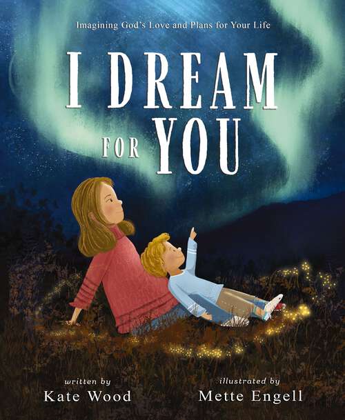 Book cover of I Dream for You: Imagining God’s Love and Plans for Your Life