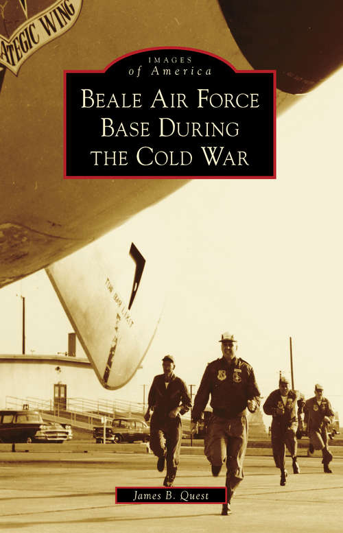 Book cover of Beale Air Force Base During the Cold War (Images of America)