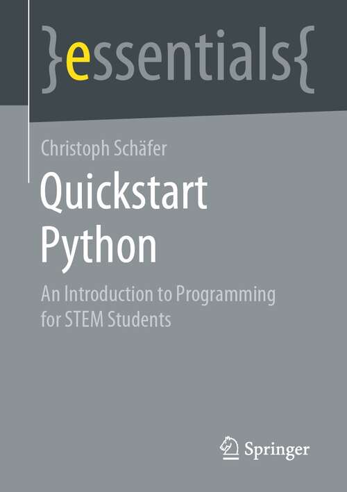 Book cover of Quickstart Python: An Introduction to Programming for STEM Students (1st ed. 2021) (essentials)