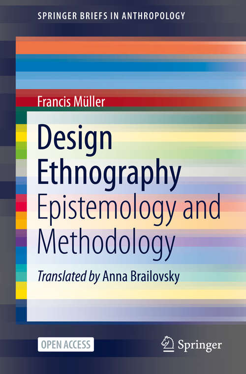 Book cover of Design Ethnography: Epistemology and Methodology (1st ed. 2021) (SpringerBriefs in Anthropology)