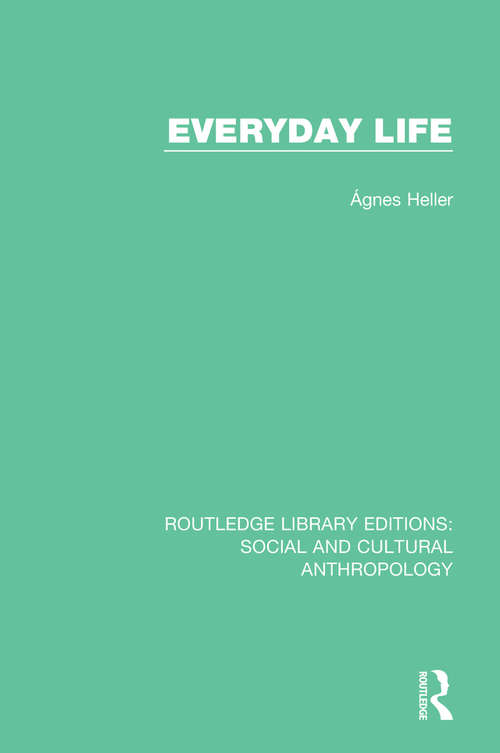 Everyday Life (Routledge Library Editions: Social and Cultural Anthropology)