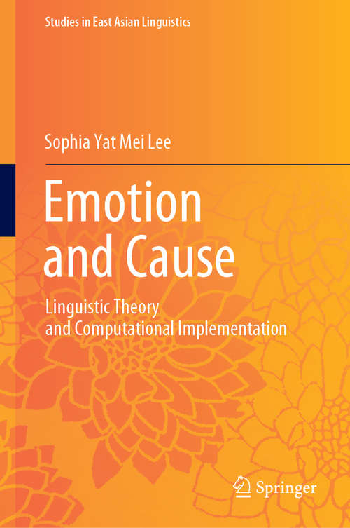 Emotion and Cause: Linguistic Theory and Computational Implementation (Studies in East Asian Linguistics)