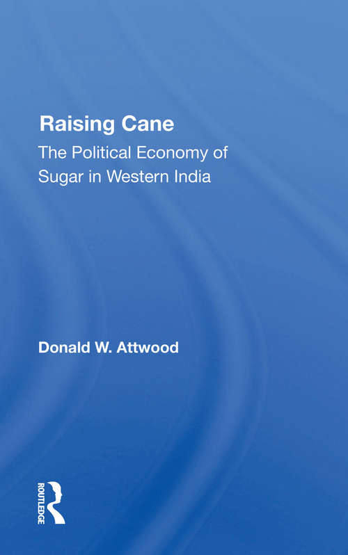 Raising Cane: The Political Economy Of Sugar In Western India