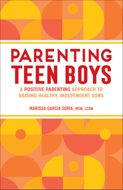 Book cover of Parenting Teen Boys: A Positive Parenting Approach to Raising Healthy, Independent Sons