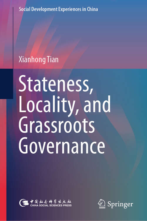 Book cover of Stateness, Locality, and Grassroots Governance (Social Development Experiences in China)