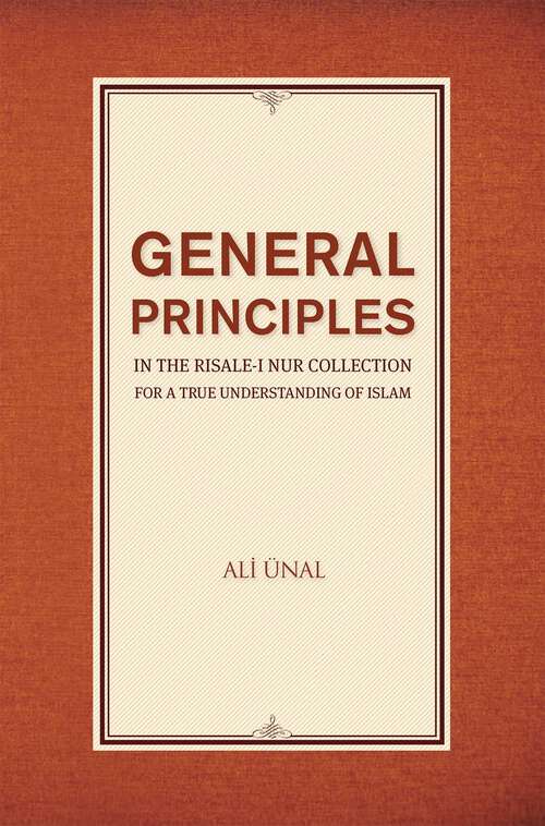 Book cover of General Principles in the Risale-i Nur Collection for a True Understanding of Islam