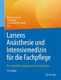 Larsens Anästhesie und Intensivmedizin für die Fachpflege: Plus: kostenfreier Zugang zum E-Learning-Modul