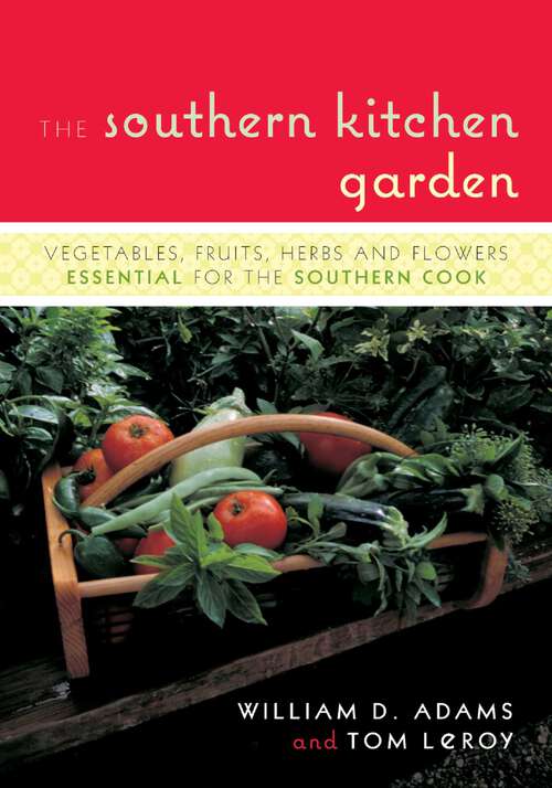 Book cover of The Southern Kitchen Garden: Vegetables, Fruits, Herbs and Flowers Essential for the Southern Cook