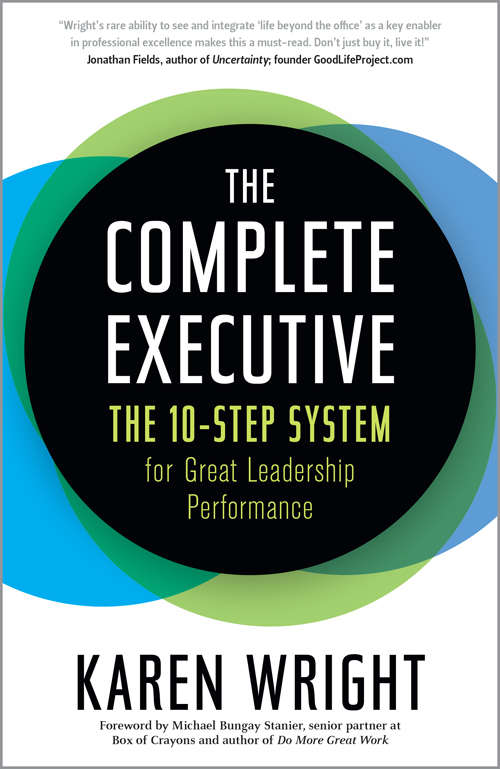 Book cover of The Complete Executive: The 10-Step System for Great Leadership Performance