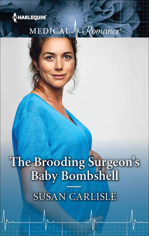 Book cover of The Brooding Surgeon's Baby Bombshell: Locked Down With The Army Doc / The Brooding Surgeon's Baby Bombshell (Mills And Boon Medical Ser.)