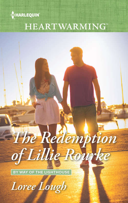The Redemption of Lillie Rourke: Love Songs And Lullabies Bachelor Remedy Bad Boy Rancher The Redemption Of Lillie Rourke (By Way Of The Lighthouse Ser. #3)