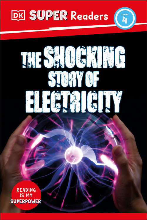 Book cover of DK Super Readers Level 4 The Shocking Story of Electricity (DK Super Readers)