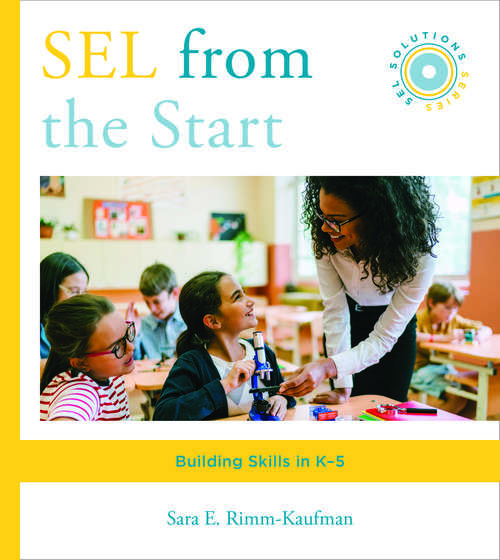 SEL from the Start: Building Skills In K-5 (Social and Emotional Learning Solutions #0)
