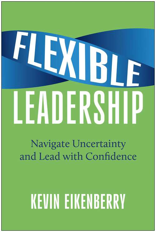 Book cover of Flexible Leadership: Navigate Uncertainty and Lead with Confidence