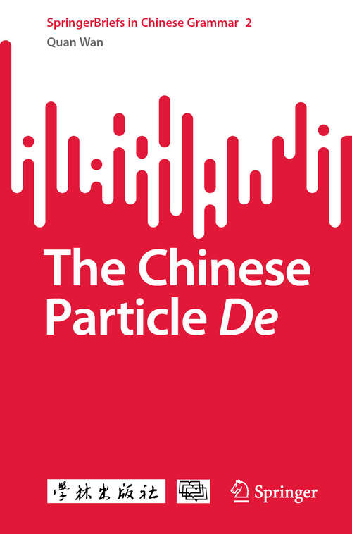Book cover of The Chinese Particle De (SpringerBriefs in Chinese Grammar #2)