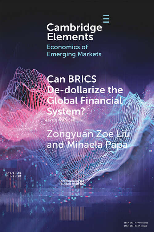 Book cover of Can BRICS De-dollarize the Global Financial System? (Elements in the Economics of Emerging Markets)