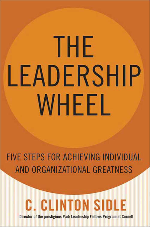 Book cover of The Leadership Wheel: Five Steps for Achieving Individual and Organizational Greatness
