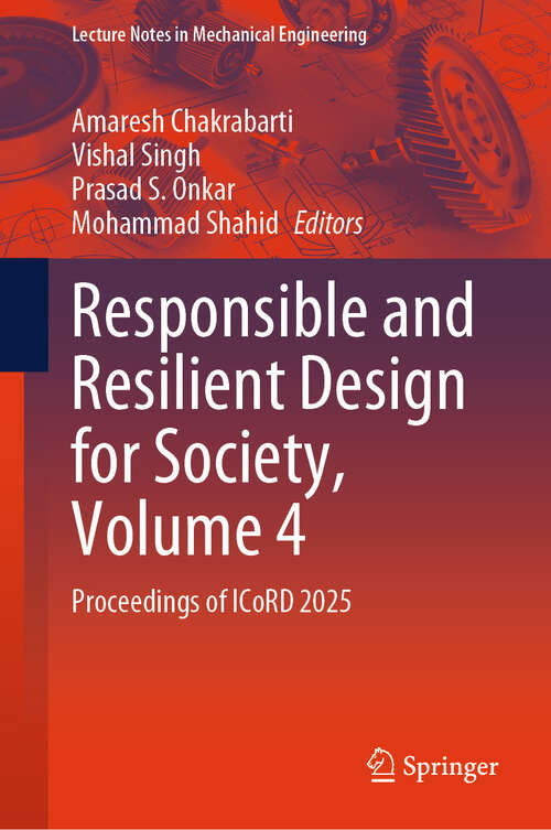 Book cover of Responsible and Resilient Design for Society, Volume 4: Proceedings of ICoRD 2025 (Lecture Notes in Mechanical Engineering)