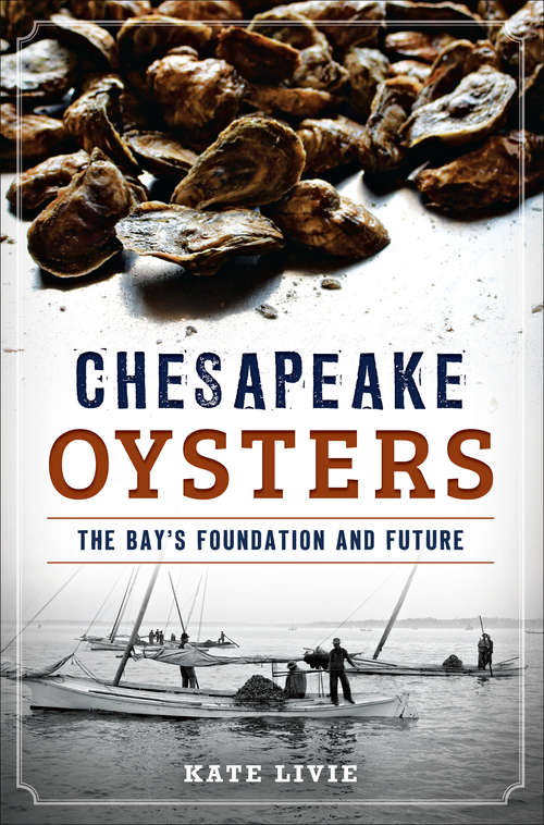 Chesapeake Oysters: The Bay's Foundation and Future (American Palate)