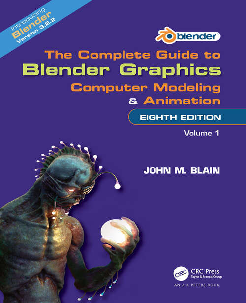 Book cover of The Complete Guide to Blender Graphics: Computer Modeling and Animation: Volume One (4)