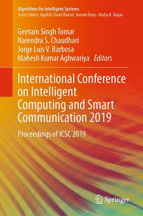International Conference on Intelligent Computing and Smart Communication 2019: Proceedings of ICSC 2019 (Algorithms for Intelligent Systems)