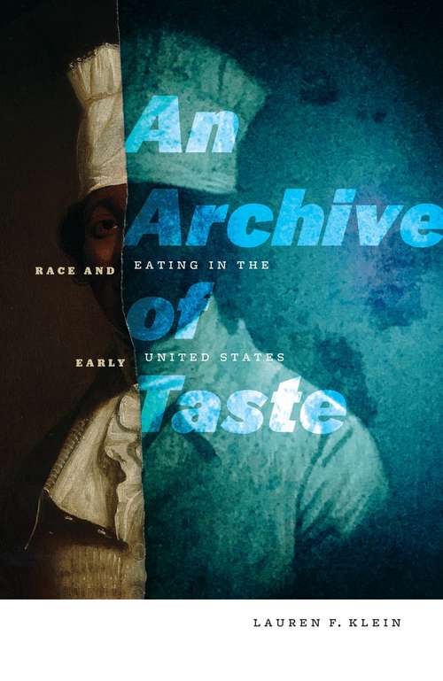 An Archive of Taste: Race and Eating in the Early United States