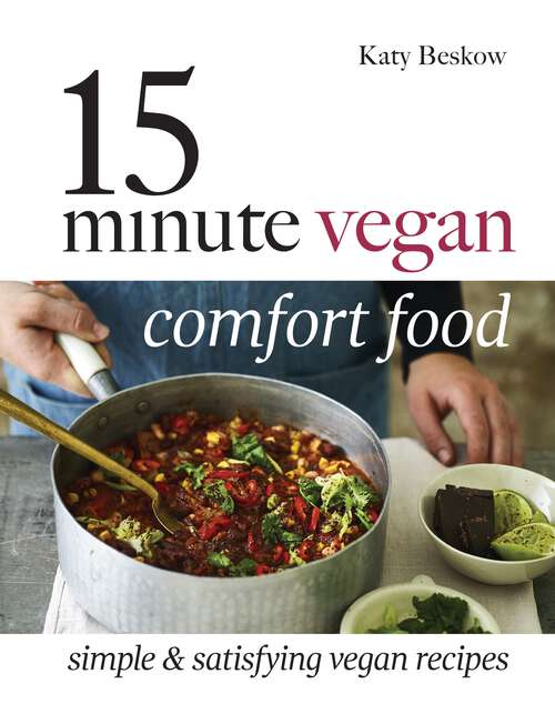 Book cover of 15 Minute Vegan Comfort Food: Simple & Satisfying Vegan Recipes