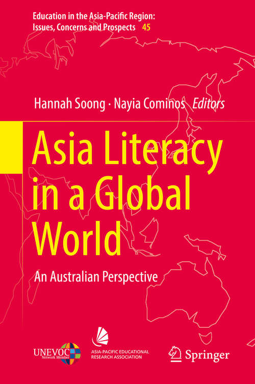 Asia Literacy in a Global World: An Australian Perspective (Education in the Asia-Pacific Region: Issues, Concerns and Prospects #45)