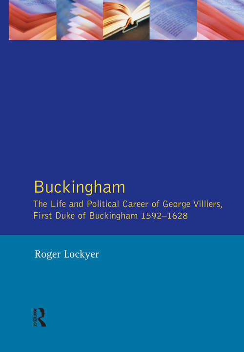 Book cover of Buckingham: The Life and Political Career of George Villiers, First Duke of Buckingham 1592-1628