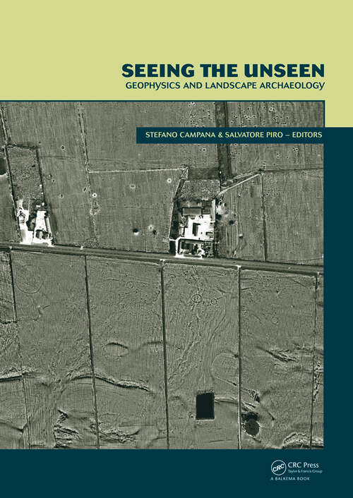 Book cover of Seeing the Unseen. Geophysics and Landscape Archaeology