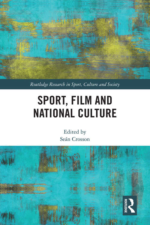 Book cover of Sport, Film and National Culture (Routledge Research in Sport, Culture and Society)