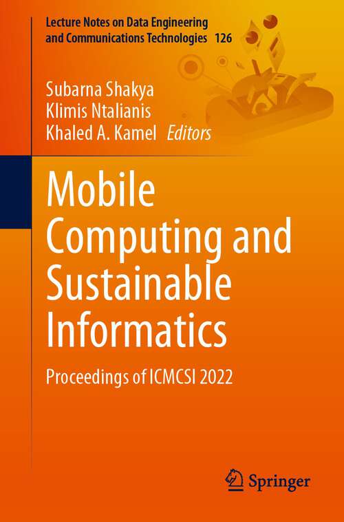 Mobile Computing and Sustainable Informatics: Proceedings of ICMCSI 2022 (Lecture Notes on Data Engineering and Communications Technologies #126)