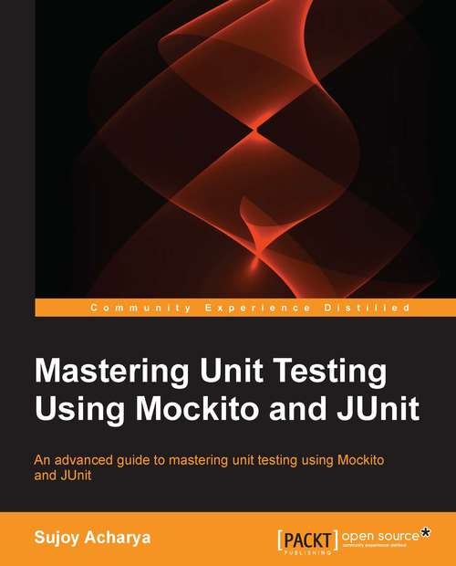 Book cover of Mastering Unit Testing Using Mockito and JUnit