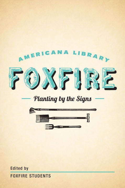 Book cover of Planting By the Signs: The Foxfire Americana Library (10) (The Foxfire Americana Library)