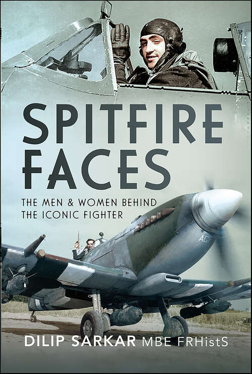 Book cover of Spitfire Faces: The Men & Women Behind the Iconic Fighter