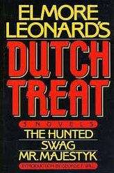 Book cover of Elmore Leonard's Dutch Treat: The Hunted, Swag, Mr. Majestyk