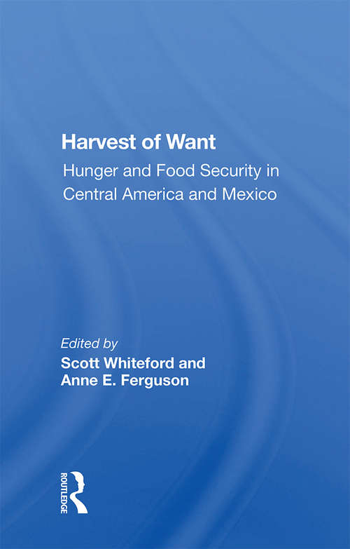 Harvest Of Want: Hunger And Food Security In Central America And Mexico