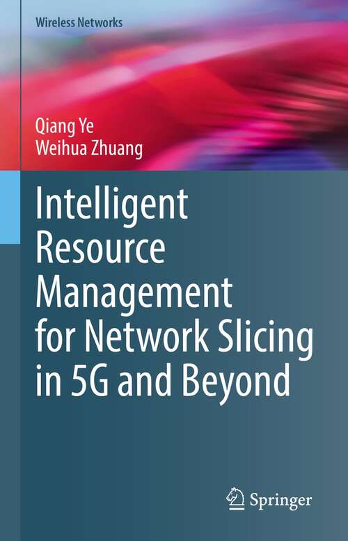 Intelligent Resource Management for Network Slicing in 5G and Beyond (Wireless Networks)
