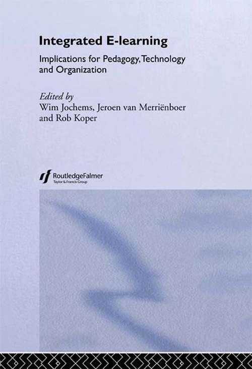 Integrated E-Learning: Implications for Pedagogy, Technology and Organization (Open and Flexible Learning Series)