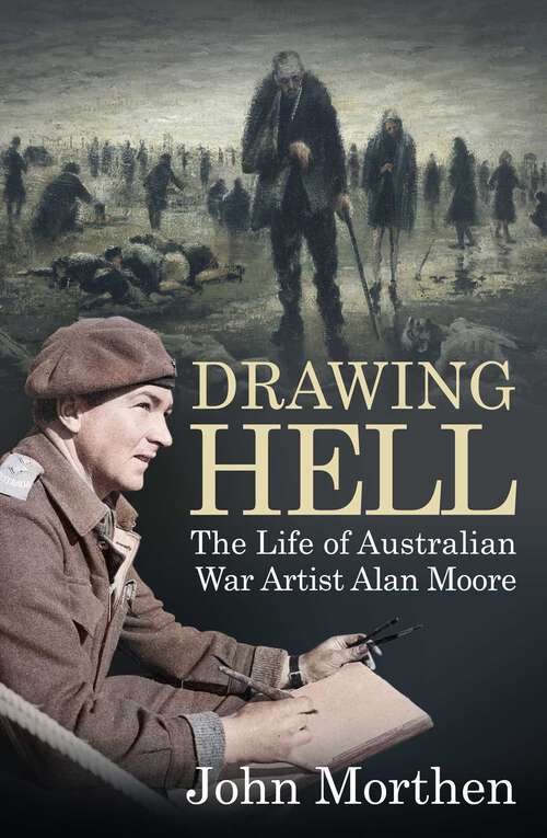 Book cover of Drawing Hell: The Life of War Artist - Alan Moore